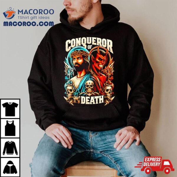 Conqueror Of Death Jesus Christian Shirt