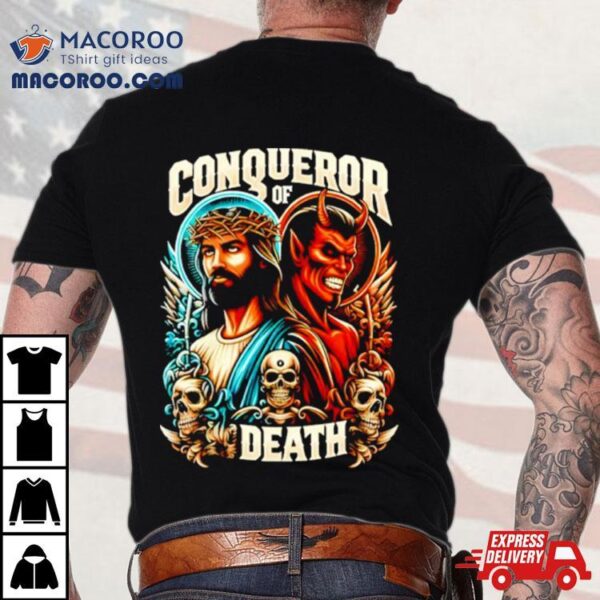 Conqueror Of Death Jesus Christian Shirt