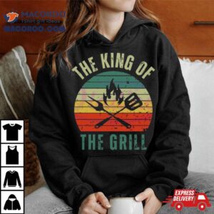Cook Fun Fathers Day The King Of The Grill Shirt
