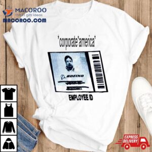 Corporate America Employee Id Tshirt