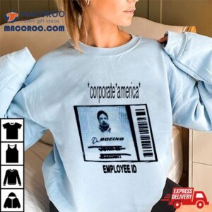Corporate America Employee Id Tshirt