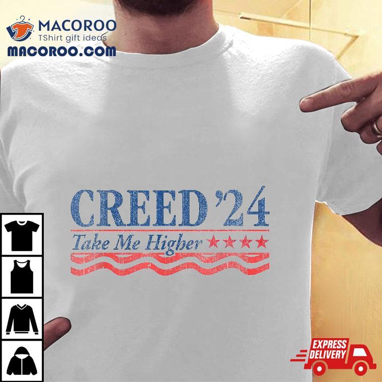 Creed ’24 Take Me Higher Us Election 2024 Shirt Creed ’24 Take Me Higher Us Election 2024 Shirt