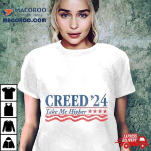 Creed '24 Take Me Higher Us Election 2024 Shirt 2 Creed Take Me Higher Us Election Tshirt