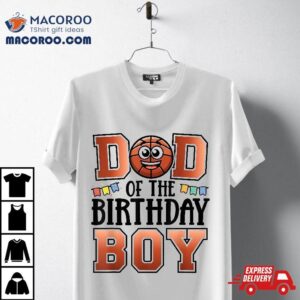 Dad Of The Birthday Boy – Basketball Party Matching Family Shirt