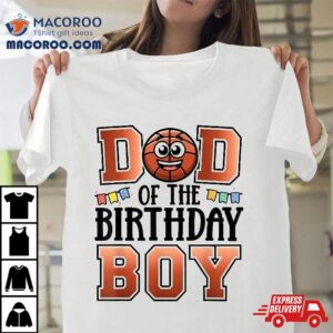Dad Of The Birthday Boy – Basketball Party Matching Family Shirt