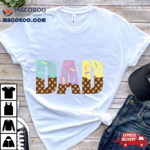 Dad Of The Sweet One Ice Cream St First Family Father S Day Tshirt