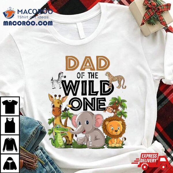 Dad Of The Wild One Birthday 1st Safari Jungle Family Shirt