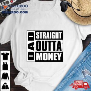 Dad Straight Outta Money Classic Tshirt