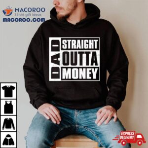 Dad Straight Outta Money Tshirt