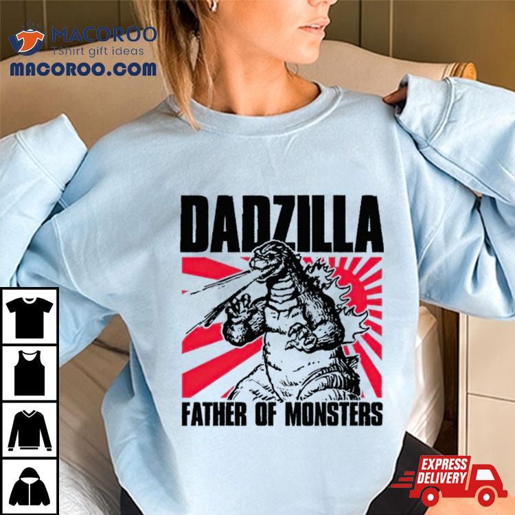 Dadzilla Father Of Monsters Shirt Dadzilla Father Of Monsters Shirt