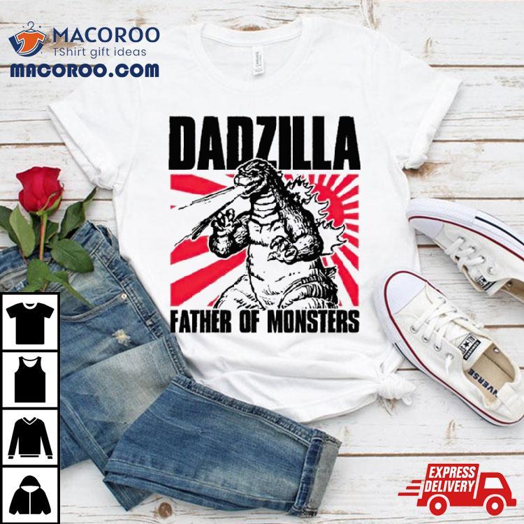 Dadzilla Father Of Monsters Shirt Dadzilla Father Of Monsters Shirt