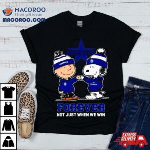 Dallas Cowboys Charlie Brown And Snoopy Forever Not Just When We Win Tshirt