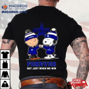 Dallas Cowboys Charlie Brown And Snoopy Forever Not Just When We Win Tshirt