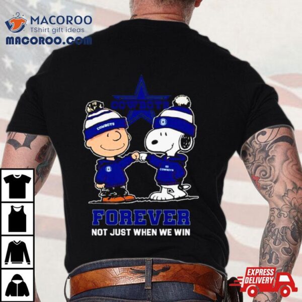 Dallas Cowboys Charlie Brown And Snoopy Forever Not Just When We Win Shirt