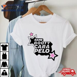 Dame Booty Cara Pelo Shirt