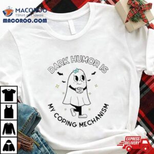 Dark Humor Is My Coping Mechanism Tshirt