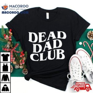 Dead Dad Club Vintage Funny Saying Gift For Shirt