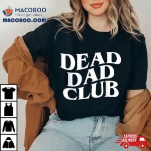 Dead Dad Club Vintage Funny Saying Gift For Tshirt