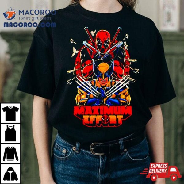 Deadpool And Wolverine Maximum Effort Friends Shirt