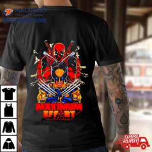 Deadpool And Wolverine Maximum Effort Friends Tshirt