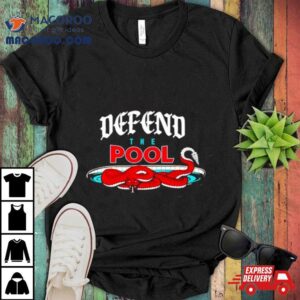 Defend The Pool Tshirt