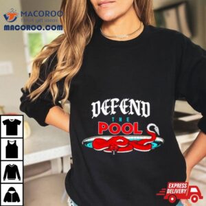 Defend The Pool Tshirt