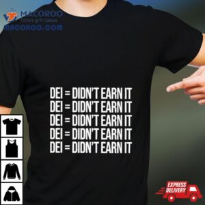 Dei Didn T Earn It Vintage Tshirt