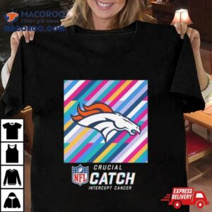 Denver Broncos Nfl Crucial Catch Intercept Cancer Tshirt