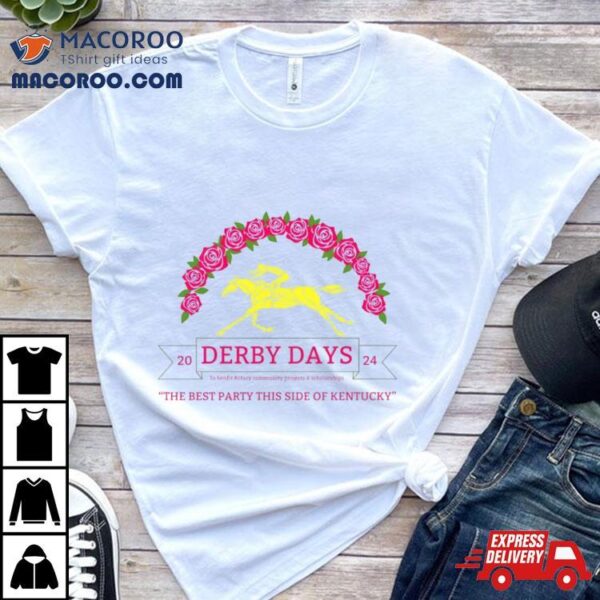 Derby Days 2024 The Best Party This Side Of Kentucky Shirt