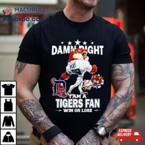 Detroit Tigers Mascot Damn Right I Am A Yankees Fan Win Or Lose 2024 Shirt