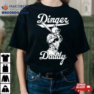 Dinger Daddy Baseball Homerun Funny Dad Home Run Softball Tshirt