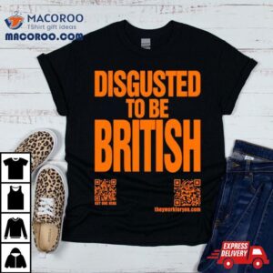 Disgusted To Be British Tshirt