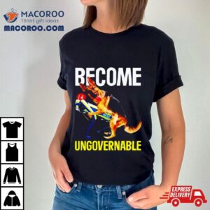 Dog Police Become Ungovernable Dog Shirt