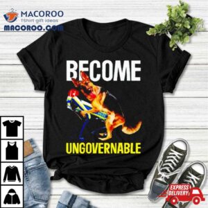 Dog Police Become Ungovernable Dog Tshirt