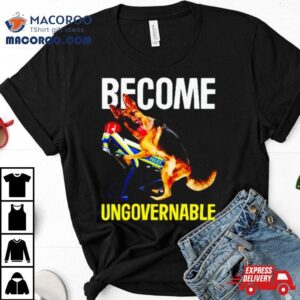 Dog Police Become Ungovernable Dog Tshirt