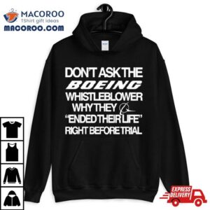 Don't Ask The Boeing Whistleblower Why They Ended Their Life Right Before Trial Shirt 2 Don T Ask The Boeing Whistleblower Why They Ended Their Life Right Before Trial Tshirt