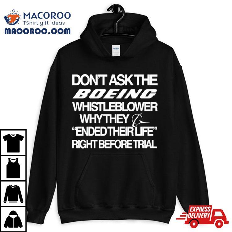 Don’t Ask The Boeing Whistleblower Why They Ended Their Life Right Before Trial Shirt Don’t Ask The Boeing Whistleblower Why They Ended Their Life Right Before Trial Shirt