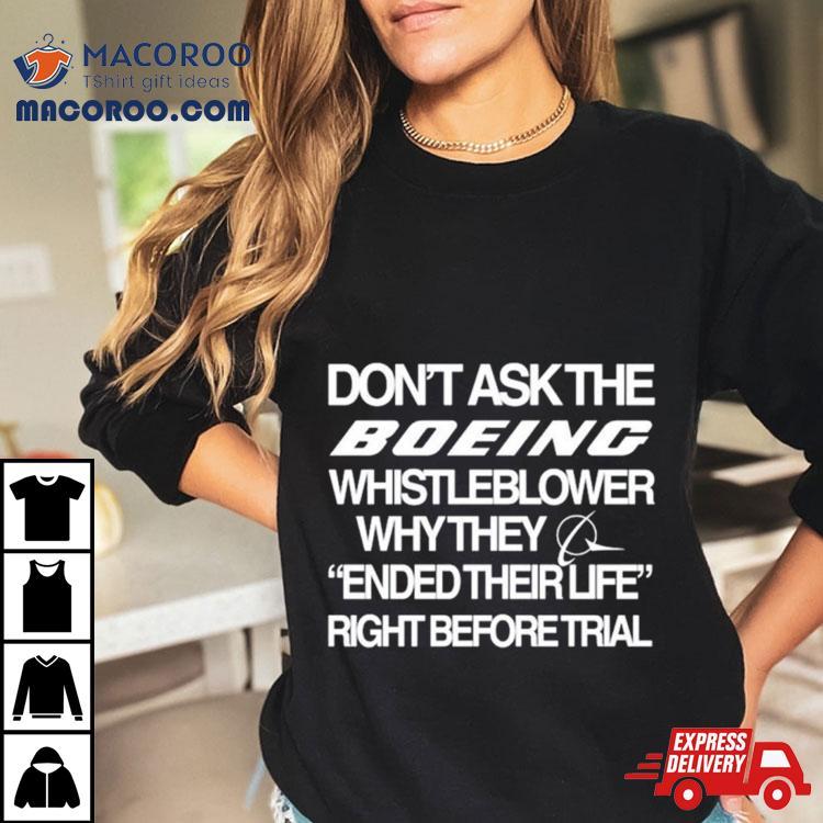 Don’t Ask The Boeing Whistleblower Why They Ended Their Life Right Before Trial Shirt Don’t Ask The Boeing Whistleblower Why They Ended Their Life Right Before Trial Shirt