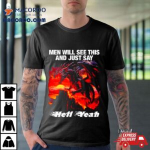 Dragon Men Will See This And Just Say Hell Yeah Tshirt