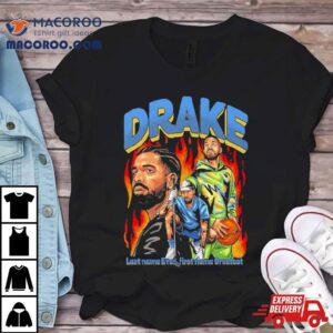 Drake Last Name Ever First Name Greates Tshirt