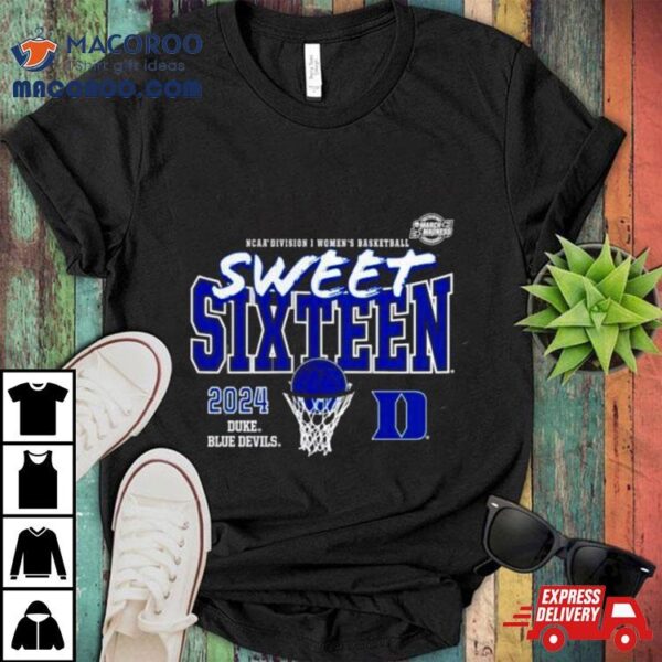 Duke Blue Devils 2024 Ncaa Women’s Basketball Tournament March Madness Sweet 16 Fast Break Shirt