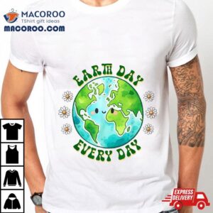 Earth Day Everyday Shirt