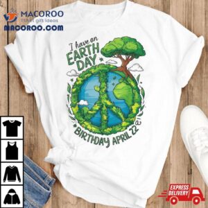 Earth Day Is My Birthday Pro Environt Party Kids Shirt