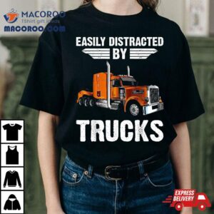 Easily Distracted By Trucks Semi Truck Trucker Dad Tshirt