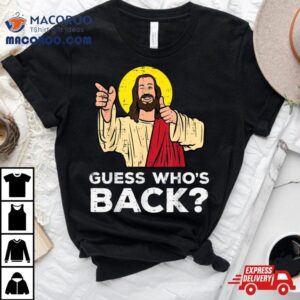 Easter Guess Whos Back Jesus Funny Religious Men Women Kids Shirt