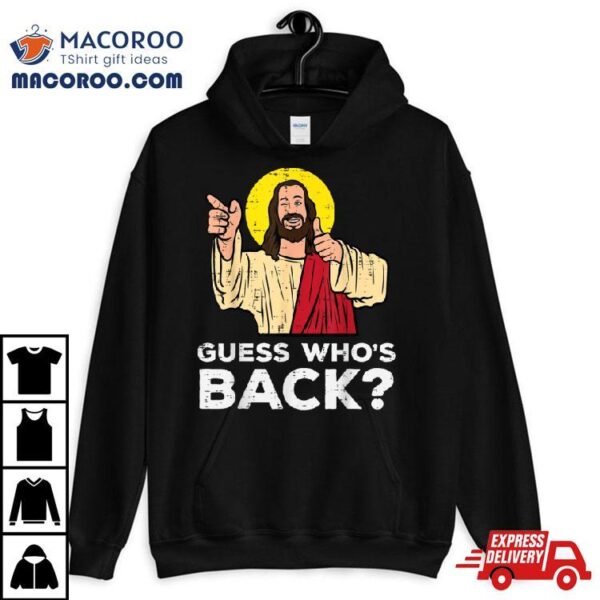 Easter Guess Whos Back Jesus Funny Religious Men Women Kids Shirt