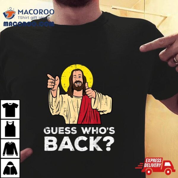 Easter Guess Whos Back Jesus Funny Religious Men Women Kids Shirt