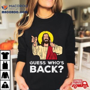 Easter Guess Whos Back Jesus Funny Religious Men Women Kids Tshirt