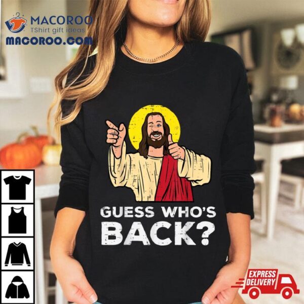 Easter Guess Whos Back Jesus Funny Religious Men Women Kids Shirt