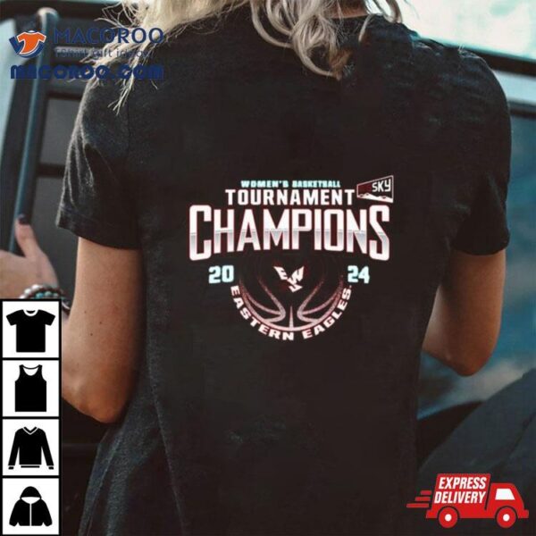 Eastern Washington Eagles 2024 Big Sky Women’s Basketball Conference Tournament Champions Shirt